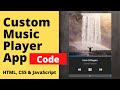 Create Custom Music Player App using HTML, CSS & JavaScript | Full Tutorial