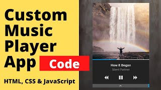 Create Custom Music Player App using HTML, CSS & JavaScript | Full Tutorial