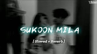 Sukoon Mila - Arijit Singh [ Slowed + Reverb ]