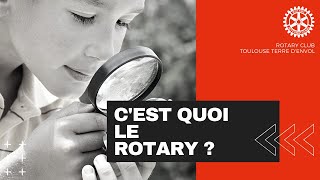 Mieux comprendre le Rotary : Le Rotary, c'est quoi ?