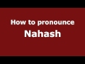 How to Pronounce Nahash - PronounceNames.com