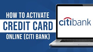 Citi Bank Credit Card - Activate Online (2024)