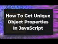 How to get unique object properties in JavaScript