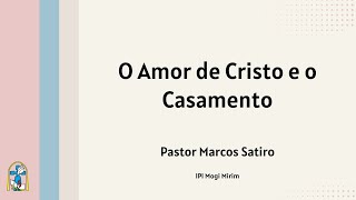 O Amor de Cristo e o Casamento - Efésios 5:22 - 33