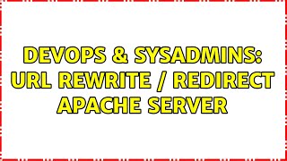 DevOps & SysAdmins: url rewrite / redirect apache server (2 Solutions!!)