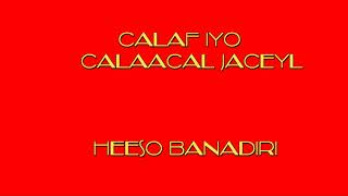 CALAF IYO CALAACAL JACEYL  HEESO BANAADIRI OO XUL AH