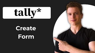 How To Create Form In Tally Forms (2026 Guide)