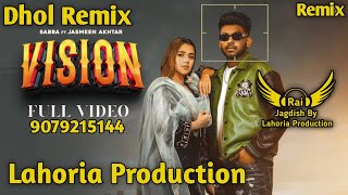 Vision (Dhol Remix) Sabba Ft. Rai Jagdish By Lahoria Production New Punjabi Song Dhol Remix 2023 Mix
