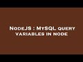 NodeJS : MySQL query variables in node