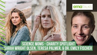 Sarah Wright Olsen, Teresa Palmer, & Dr. Emily Fischer on Science Moms
