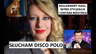 😎DOLLARSOWY HAUL | SŁUCHAM DISCO POLO | BROKATOWE POLECAJKI | RETRO STYLIZACJE i BIŻUTERIA VINTAGE