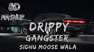Drippy Gangster | Sidhu Moose Wala | 8D Mashup | SM Music Official