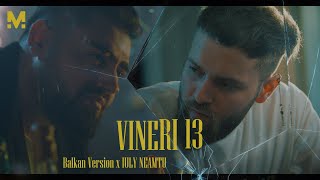 Majii x Iuly Neamtu - Vineri 13 (Balkan Version) | Official Music Video
