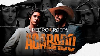 “ACABADO” - Pedro \u0026 Raffa - Videoclipe Oficial