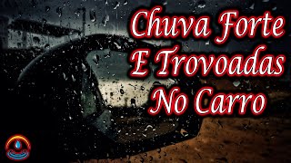 Som De Chuva Forte E Trovoadas No Carro (Dormir e Relaxar)