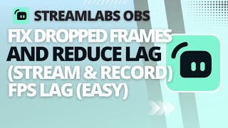 StreamLabs OBS - How to Fix Dropped Frames and Reduce Lag (Stream & Record) FPS Lag 2023