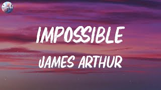 James Arthur - Impossible (Lyrics)