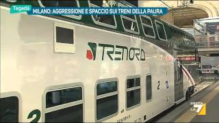 Milano: Aggressione e spaccio sui treni della paura