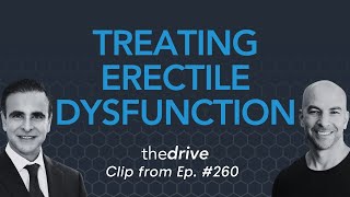 What causes erectile dysfunction and what can be done to treat it? | Peter Attia & Mohit Khera