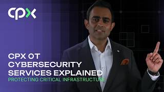 CPX OT Cybersecurity services explained | Protecting critical infrastructure