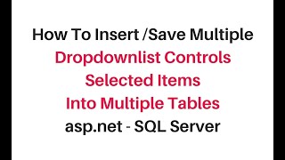 dropdownlist values save into multiple sql server tables in c# 4.6