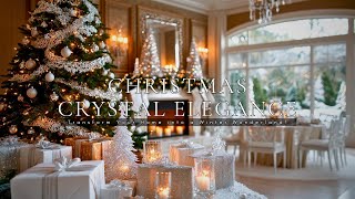 Christmas Crystal Elegance -Top Decor Ideas for a Luxurious Holiday 2024