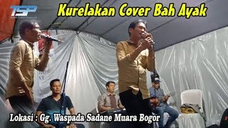 Kurela [Cipt. Murad Harris] Cover Bah Ayak Di Sisi Sadane Muara Bogor