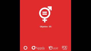 CONHEÇA OS ODS: 05 - Igualdade de Gênero