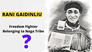 Rani Gaidinliu - Freedom Fighter Belonging to Naga Tribe | Spiritual and Political Leader