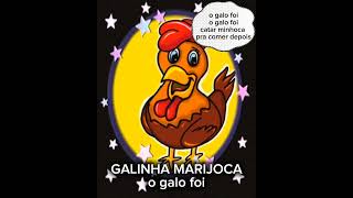 GALINHA MARIJOCA- O GALO FOI