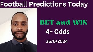 Football Predictions Today 26/6/2024 |  Football Betting Strategies | Daily Football Tips
