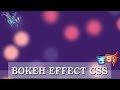 Bokeh effect css 2018 | Cool css effects | css animation tutorial