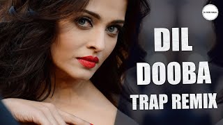 Dil Dooba (Trap Remix) | Aashiq Hoon Deewana Hoon | Bollywood DJ Remix Song 2022