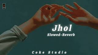 Jhol (Slowed + Reverb) - Maanu x Annural Khalid | Coke Studio Pakistan | Pakistan Viral Music