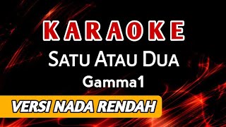 Gamma1 - 1 Atau 2 ~ Pilih Aku Atau Dia?! [Karaoke] versi nada rendah | HIGH AUDIO QUALITY