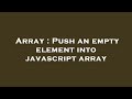 Array : Push an empty element into javascript array