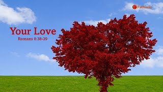 Album: Full of Light "Your Love" ❤ Romans 8:38-39 ❤ Link to Playlist for  Andrew Word🤗