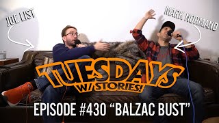 Tuesdays With Stories w/ Mark Normand & Joe List - #430 Balzac Bust