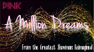 A Million Dreams (Lyrics) Pink [from the Greatest Showman: Reimagined]