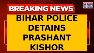 Breaking News: Bihar Police Detains Prashant Kishor Over Hunger In BPSC Exam Row