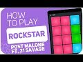How to play: ROCKSTAR (Post Malone ft. 21 Savage) - SUPER PADS - Kit Party