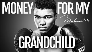 MONEY FOR MY GRANDCHILD - My Goal - (Muhammad Ali)