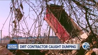 Dirt contractor finally caught in the act after illegally dumping for months