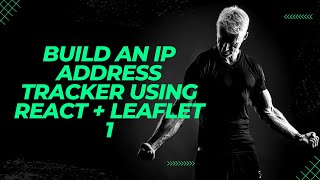 Build An IP Address Tracker using ReactJs and LeafletJs | Part 1