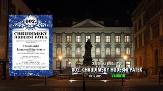 802. CHRUDIMSKÝ HUDEBNÍ PÁTEK 18.12.2015 - CHRUDIMSKÁ KOMORNÍ FILHARMONIE