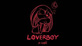 loverboy a wall edit audio