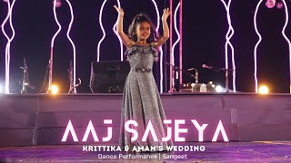 Aaj Sajeya  || Krittika & Aman's Wedding Dance Performance | Sangeet