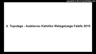 4. Tupulaga - Autalavou Katoliko Matagaluega Falefa 2015