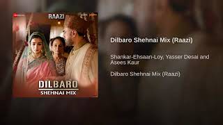 Dilbaro Shehnai Mix(From"Raazi")By Yasser Desai | Asees Kaur