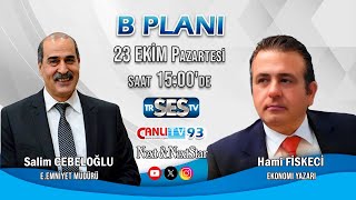 E. Emniyet Müdürü Salim Cebeloğlu B Planı'na konuk oluyor...